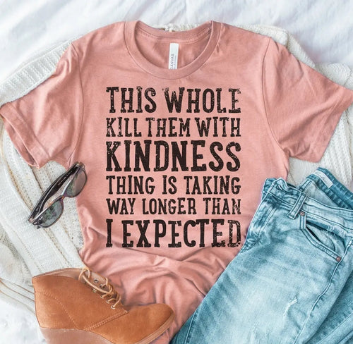 Kill Them With Kindness tee