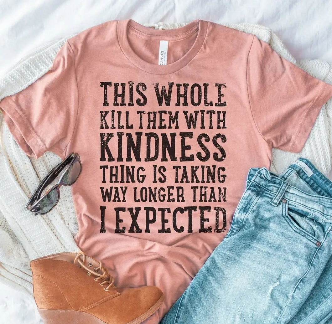 Kill Them With Kindness tee