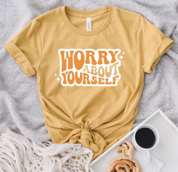 Worry About Yourself tee