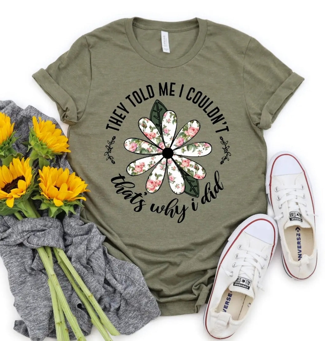 They Told Me I Couldn't tee